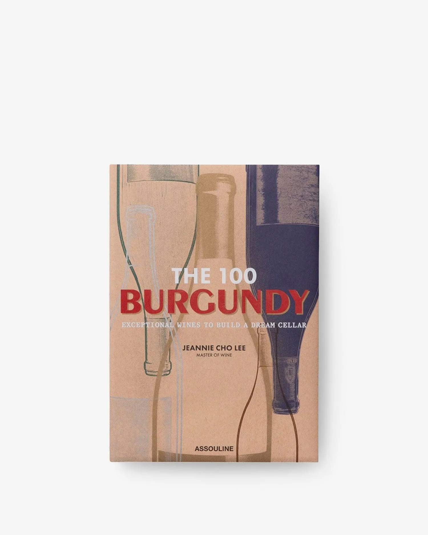 Assouline Eten Drinken^De 100 Bourgogne: Uitzonderlijke Wijnen Om Een Droomkelder Te Bouwen